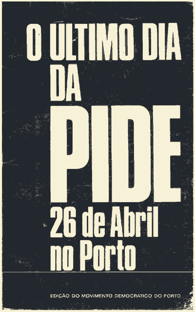 Capa do livro "O último dia da PIDE, 26 de Abril no Porto"